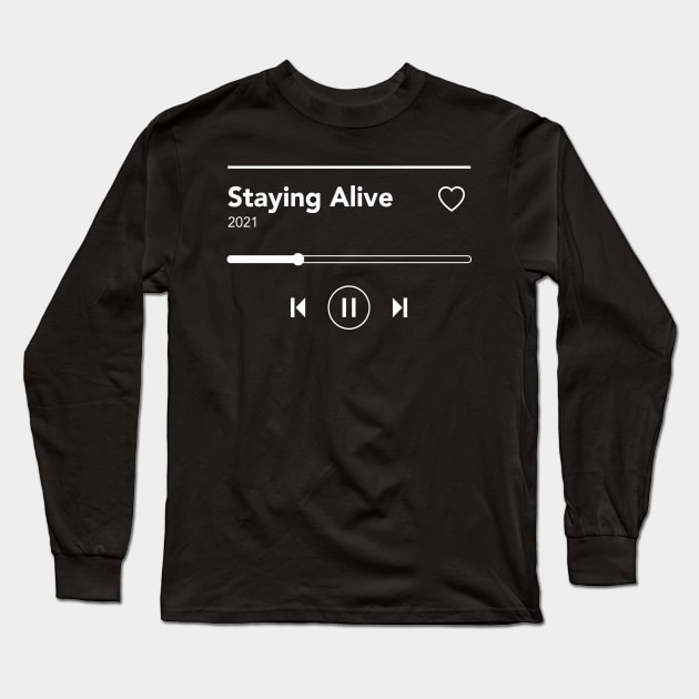 Staying Alive Long Sleeve T-Shirt by MplusC